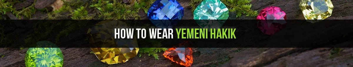 How to Wear Yemeni Hakik Gemstone, येमिनी यकीक